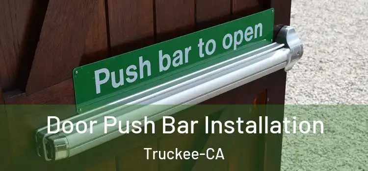  Door Push Bar Installation Truckee-CA