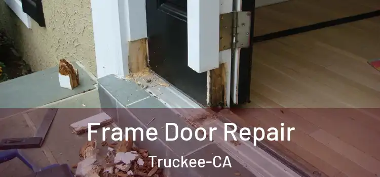  Frame Door Repair Truckee-CA