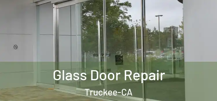 Glass Door Repair Truckee-CA