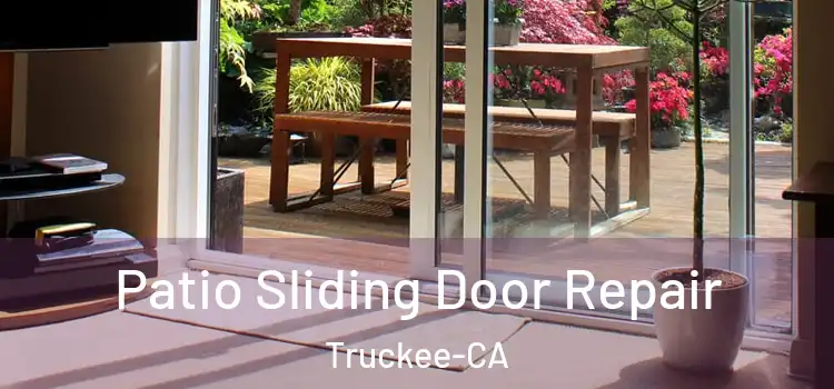 Patio Sliding Door Repair Truckee-CA